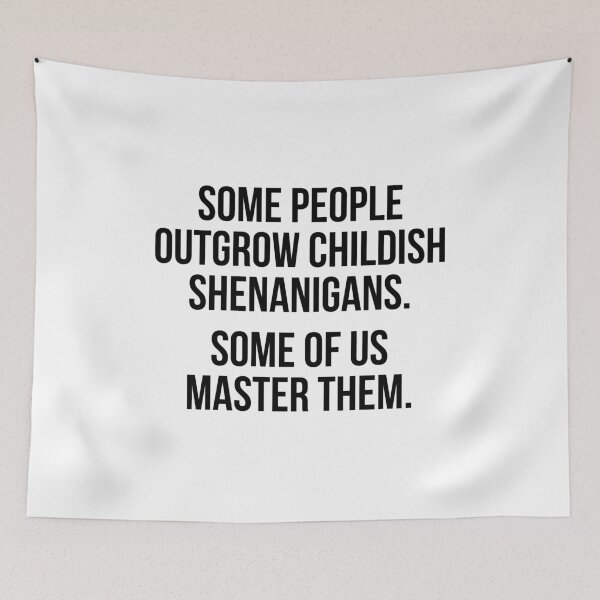 Item preview, Some people outgrow childish shenanigans Some of us master them designed and sold by allthetees.