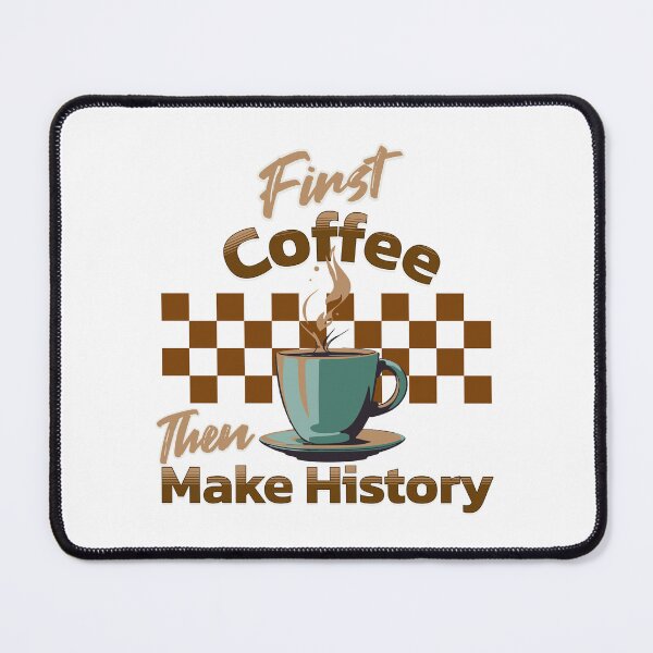 Item preview, Enjoy & create - first coffee, then write history designed and sold by pixdesigns.
