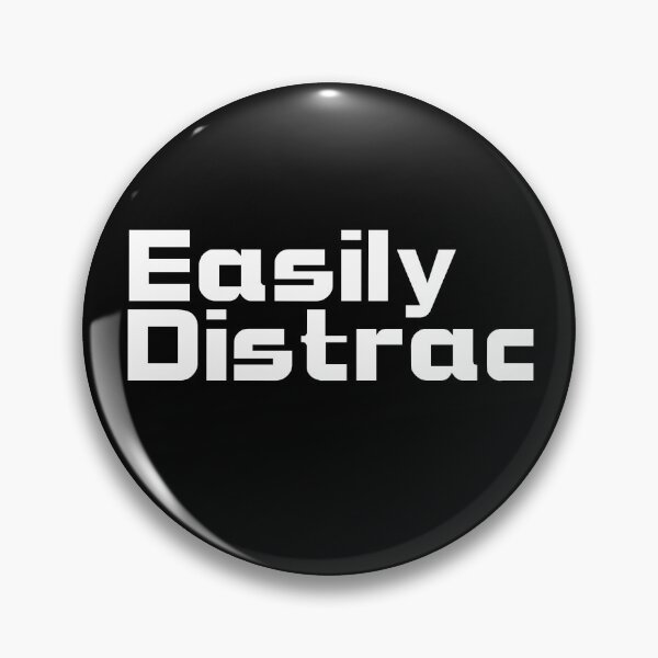 Item preview, Easily Distrac From Everything designed and sold by Sonatablue.