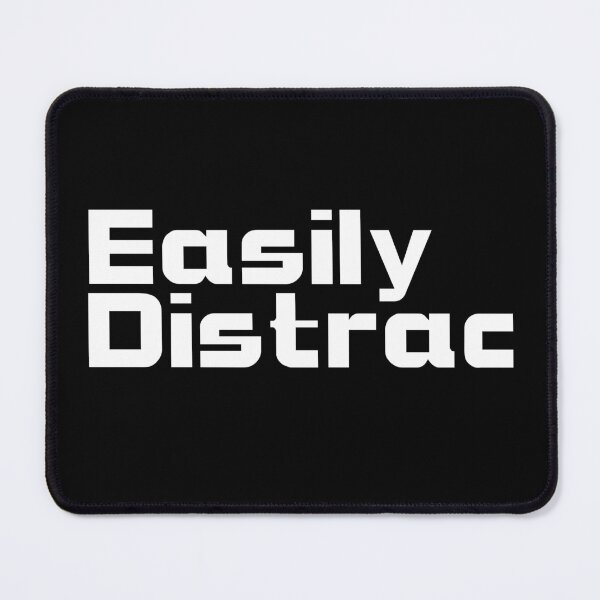 Item preview, Easily Distrac From Everything designed and sold by Sonatablue.