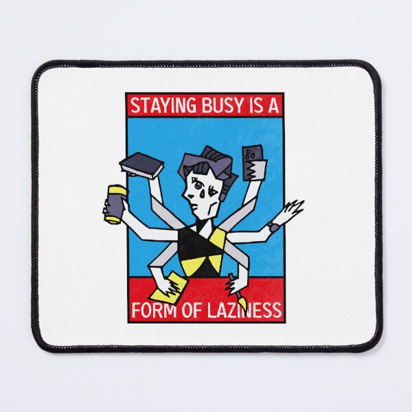 Item preview, Staying busy is a form of Laziness designed and sold by TKsuited.