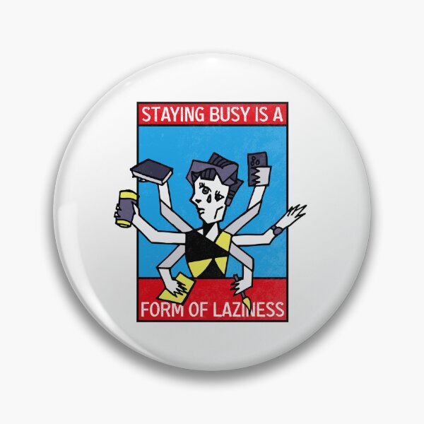 Item preview, Staying busy is a form of Laziness designed and sold by TKsuited.