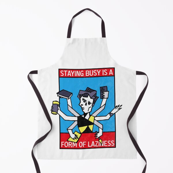 Item preview, Staying busy is a form of Laziness designed and sold by TKsuited.
