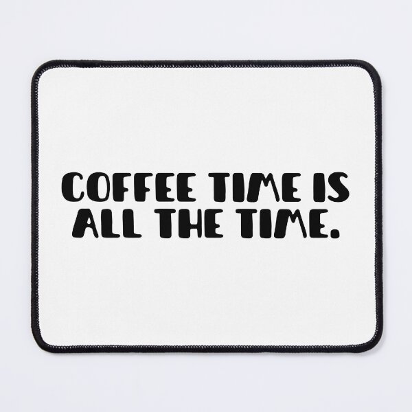 Item preview, Coffee time is all the time designed and sold by trenchbalence.