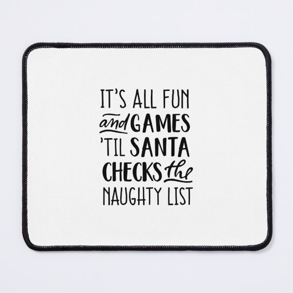 Item preview, It’s all fun and games ‘til Santa checks the naughty list designed and sold by DesignCosmos.