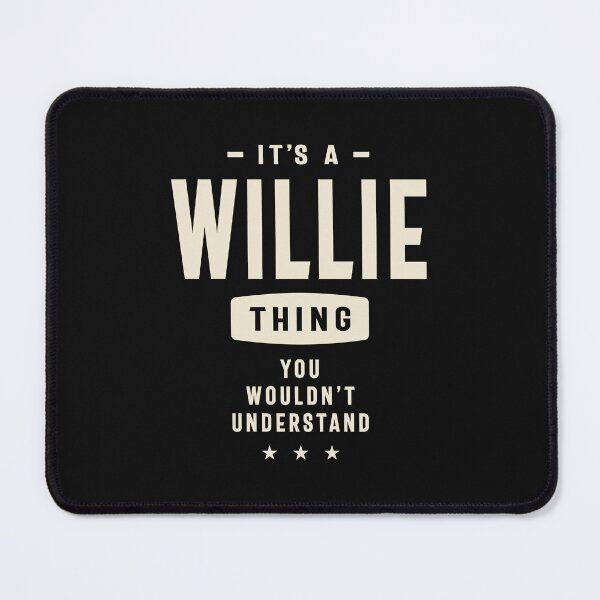 Item preview, It's a Willie Thing, You Wouldn't Understand - Willie Name designed and sold by cidolopez.