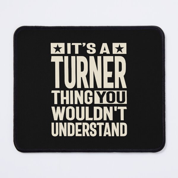 Item preview, It's a Turner Thing, You Wouldn't Understand - Turner Name designed and sold by cidolopez.