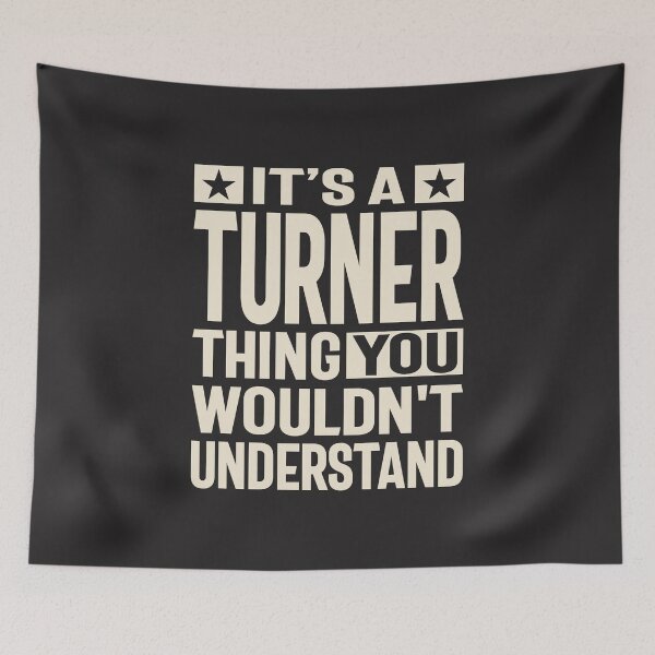 Item preview, It's a Turner Thing, You Wouldn't Understand - Turner Name designed and sold by cidolopez.