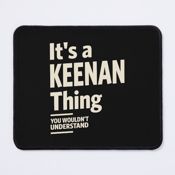 Item preview, It's a Keenan Thing, You Wouldn't Understand - Keenan Name designed and sold by cidolopez.