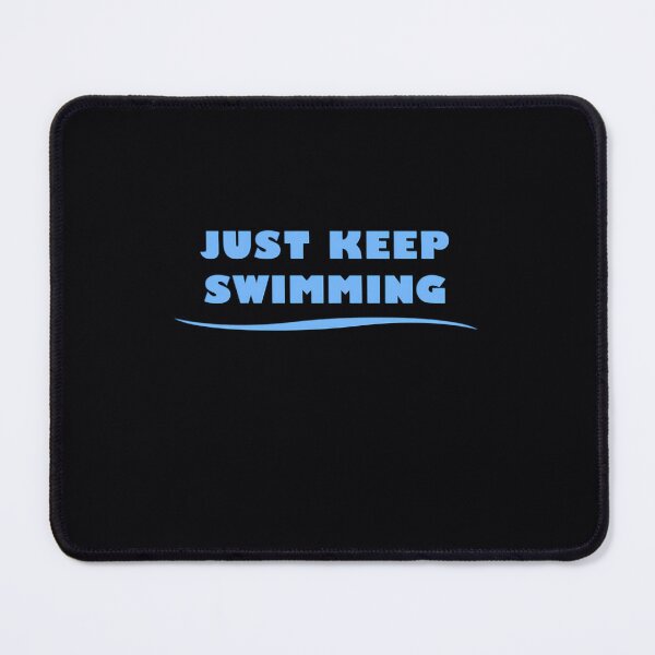 Item preview, Just Keep Swimming 4 designed and sold by anwdhmpshdl12.