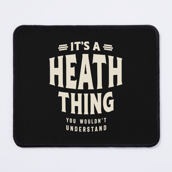Item preview, It's a Heath Thing, You Wouldn't Understand - Heath Name designed and sold by cidolopez.