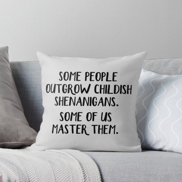 Item preview, Some people outgrow childish shenanigans Some of us master them designed and sold by allthetees.