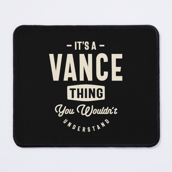 Item preview, It's a Vance Thing, You Wouldn't Understand - Vance Name designed and sold by cidolopez.
