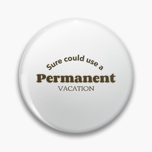 Item preview, permanent vacation designed and sold by dgutpro87.