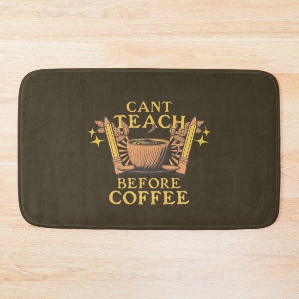 Item preview, Can't Teach Before Coffee. Coffee Graphic For Teachers designed and sold by PMCreative.