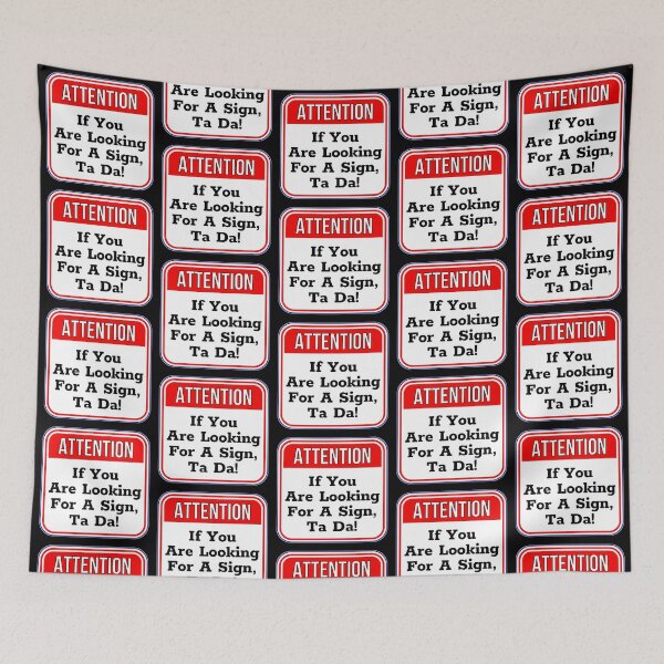 Item preview, ATTENTION:  If You Are Looking For A Sign, Ta Da! - funny warning signs designed and sold by DesignsFromTW-S.