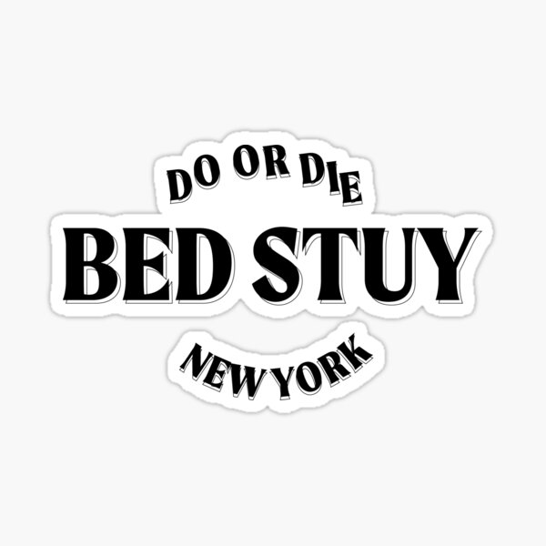 "BED STUY DO OR DIE" Stickerundefined by flexino Redbubble
