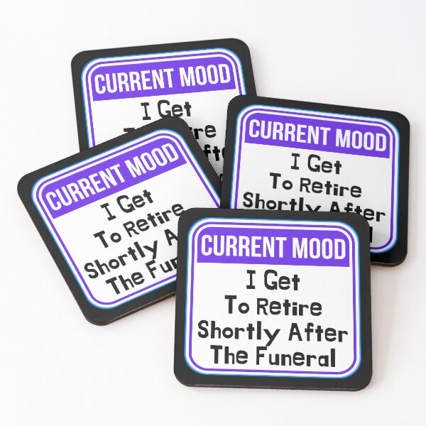 Item preview, CURRENT MOOD:  I Get To Retire Shortly After The Funeral - funny warning signs designed and sold by DesignsFromTW-S.