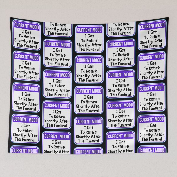 Item preview, CURRENT MOOD:  I Get To Retire Shortly After The Funeral - funny warning signs designed and sold by DesignsFromTW-S.