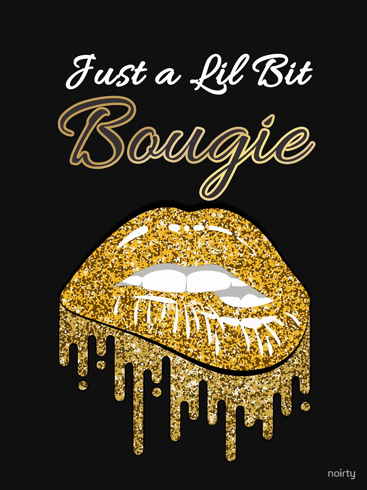 Just A Lil' Bit Bougie - Women T-Shirt Just A Lil' Bit Bougie - Women T-Shirt