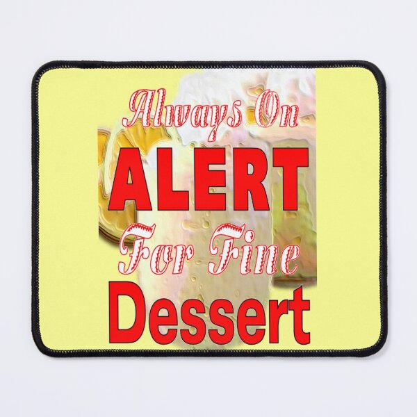 Item preview, On Alert For Fine Dessert designed and sold by kristalcurt.