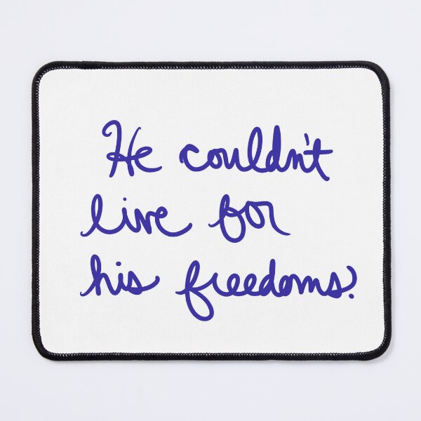 Item preview, He Couldn’t Live for His Freedoms designed and sold by abeink.