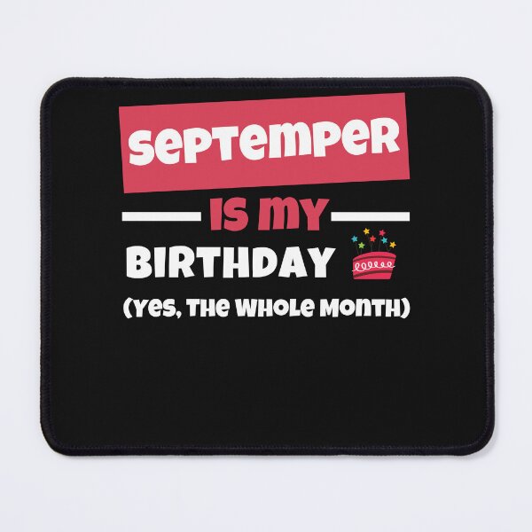 Item preview, Funny September Is My Birthday Yes The Whole Month Birthday designed and sold by Anton Ashraf.