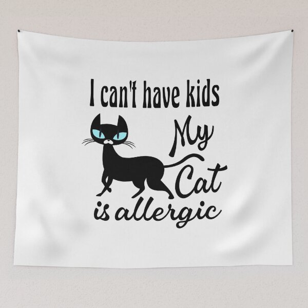 Item preview, I Can't Have Kids My Cat Is Allergic designed and sold by HandicraftArt.