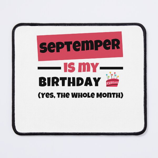 Item preview, Funny September Is My Birthday Yes The Whole Month Birthday designed and sold by Anton Ashraf.