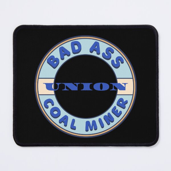 Item preview, Bad Ass Union Coal Miner designed and sold by fuzzynautilus.