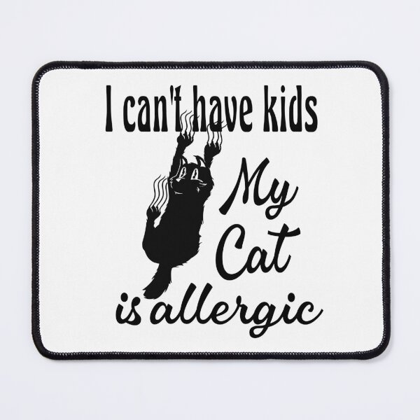 Item preview, I Can't Have Kids My Cat Is Allergic designed and sold by HandicraftArt.