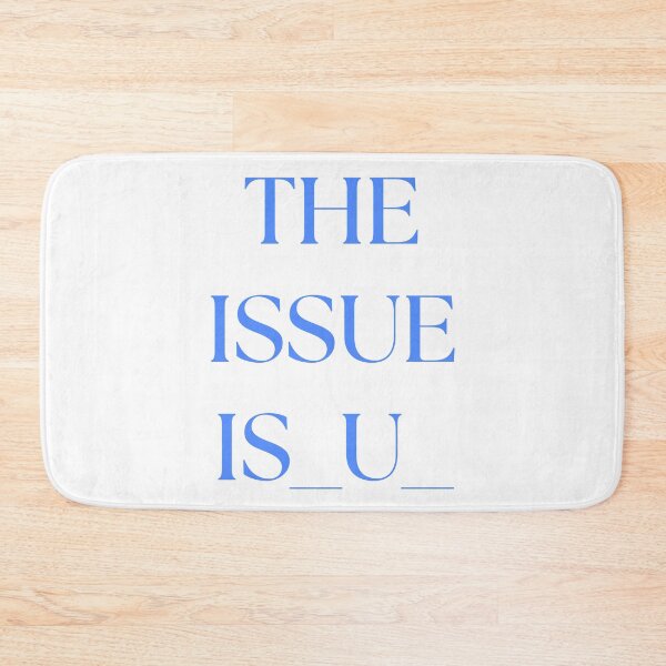 Item preview, The issue is you Blue designed and sold by Menga merch .