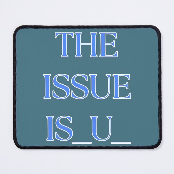 Item preview, The issue is you Blue designed and sold by Menga merch .