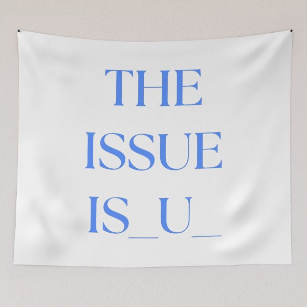 Item preview, The issue is you Blue designed and sold by Menga merch .