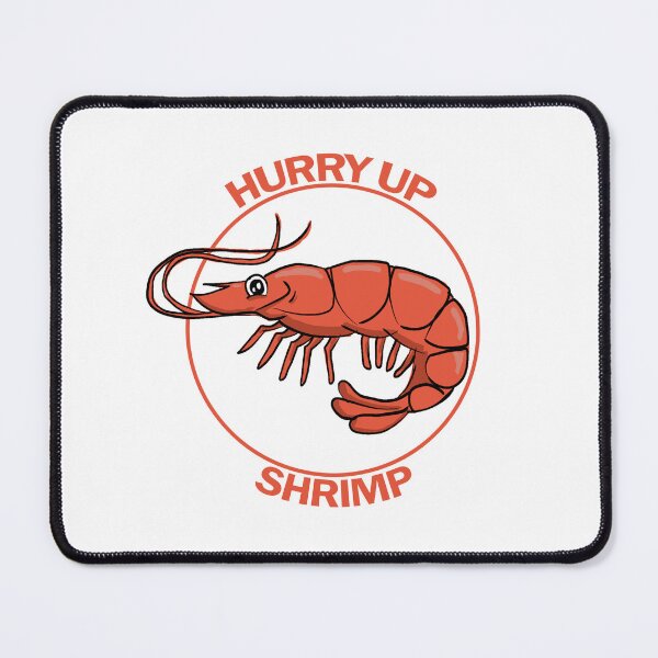 Item preview, Hurry up Shrimp designed and sold by johnnybuzt.