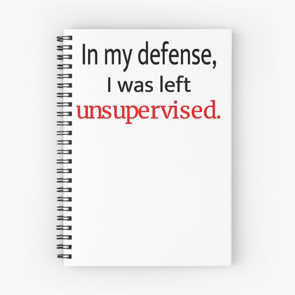 Item preview, In my defense, I was left unsupervised. designed and sold by snacked.