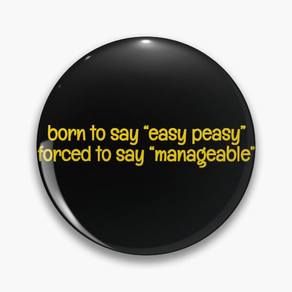 Item preview, Born to say "easy peasy" forced to say "manageable" funny joke designed and sold by xiape.