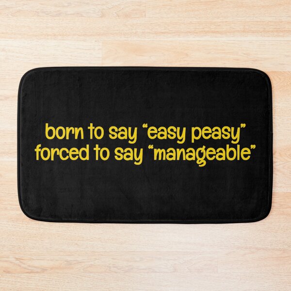 Item preview, Born to say "easy peasy" forced to say "manageable" funny joke designed and sold by xiape.