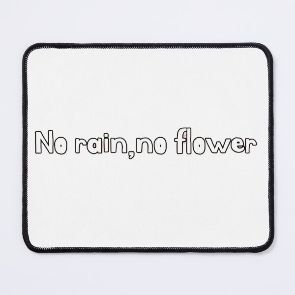Item preview, Quote:no rain no flower Positivity designed and sold by Rrrmin.