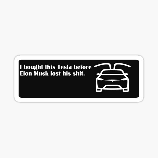 Tesla Bumper Sticker - I Bought This Before We Knew Elon was Crazy! Tesla  Owner Regret Decal Accessories Elon Musk - Funny Bumper Sticker Elon  Regret!