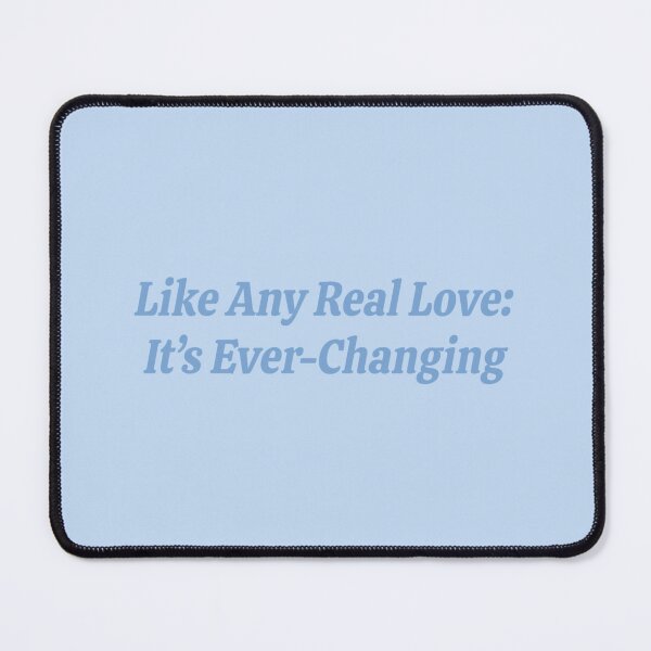 Item preview, "like any real love: it's ever-changing" designed and sold by BlackwellNY.