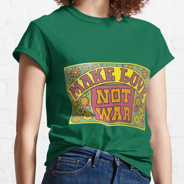 Make Love Classic T-Shirt