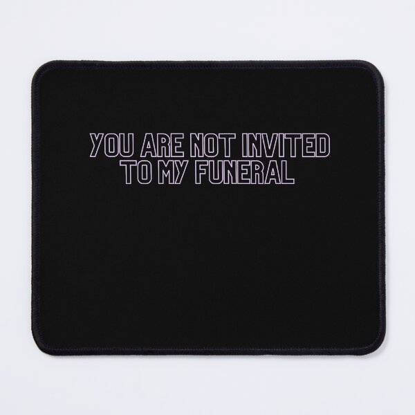 Item preview, You are not invited to my funeral text designed and sold by MangoArtwork.