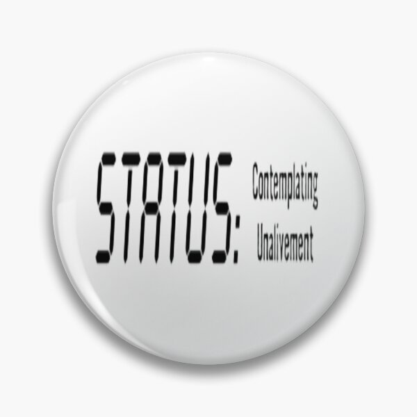 Item preview, Status: Contemplating Unalivement [Call 988] designed and sold by BrandonDares.