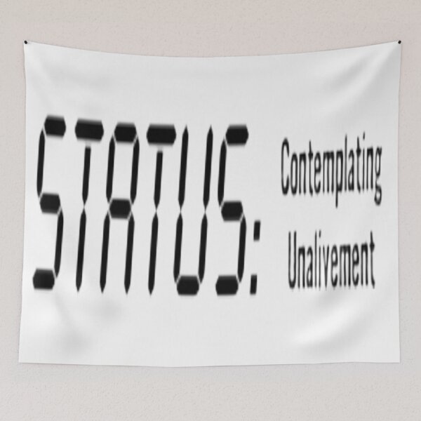 Item preview, Status: Contemplating Unalivement [Call 988] designed and sold by BrandonDares.
