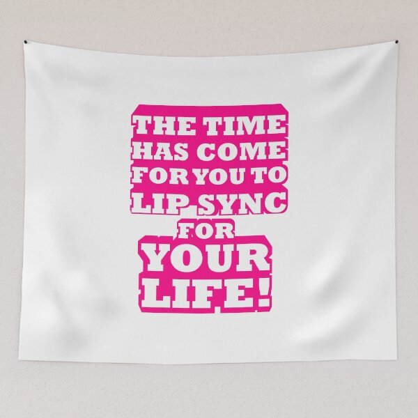 Item preview, RuPauls Drag Race - The Time Has Come For You To Lip Sync for Your Life! designed and sold by jonaszeferino.