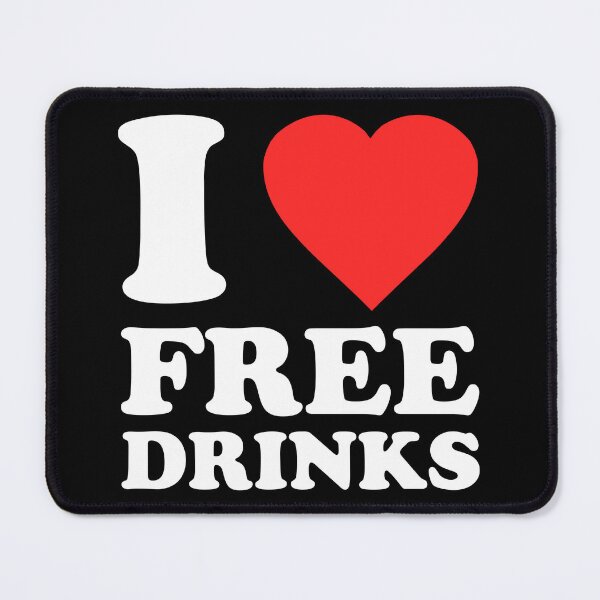 Item preview, I Love Free Drinks designed and sold by flippinsg.