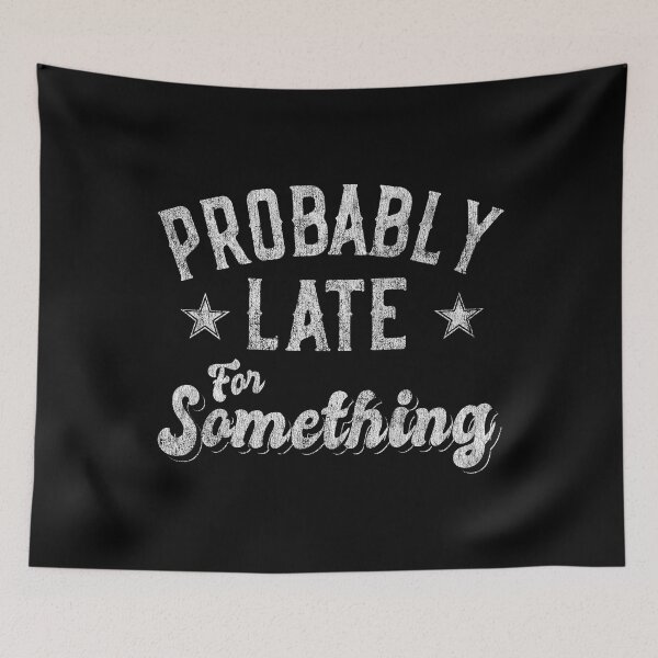 Item preview, Probably Late for Something Funny designed and sold by flippinsg.