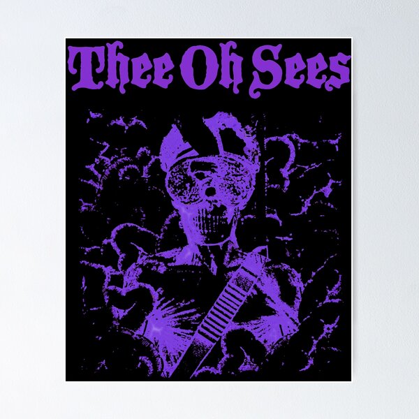 Thee Oh Sees Posters for Sale | Redbubble
