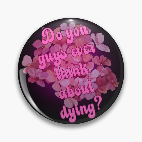 Item preview, Do you guys ever think about dying? designed and sold by GlunmanStore.